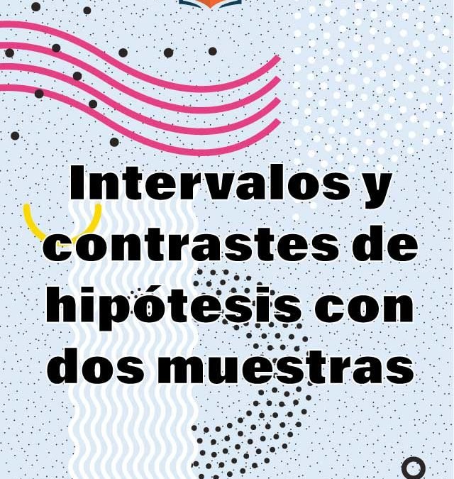 11. Intervalos y contrastes de hipótesis con dos muestras