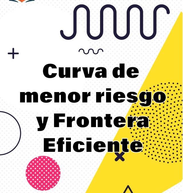 2. Curva de menor riesgo y Frontera Eficiente