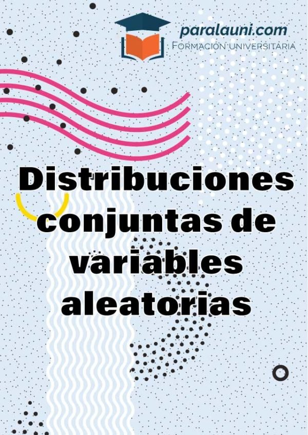 Distribuciones conjuntas de variables aleatorias