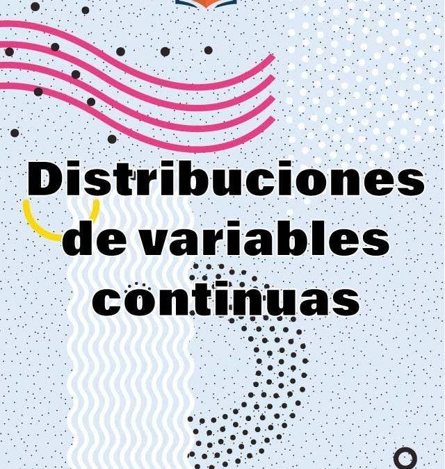 5. Distribuciones de variables continuas