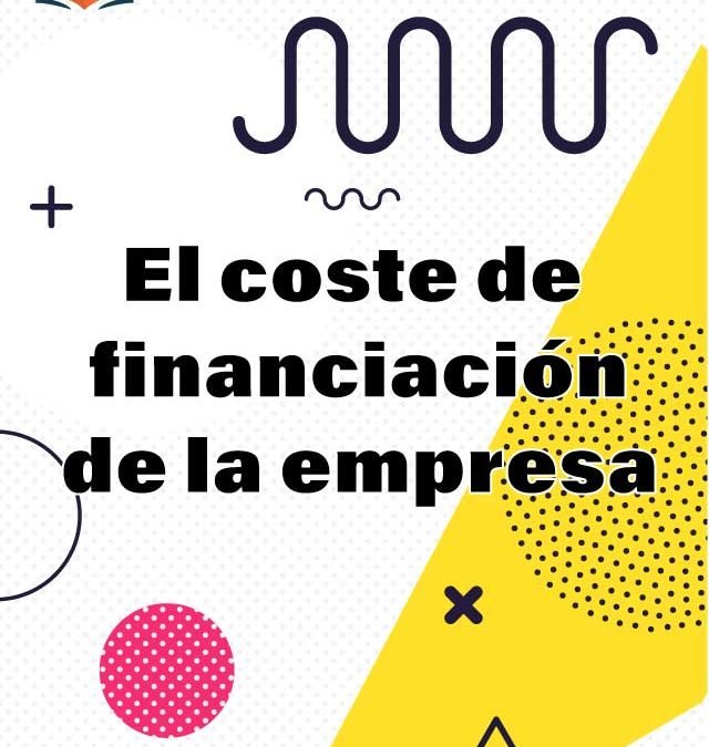 8. El coste de financiación de la empresa.