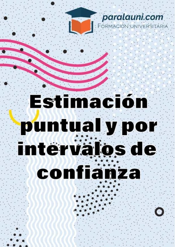Estimación puntual y por intervalos de confianza