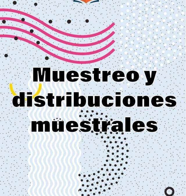 8. Muestreo y distribuciones muestrales