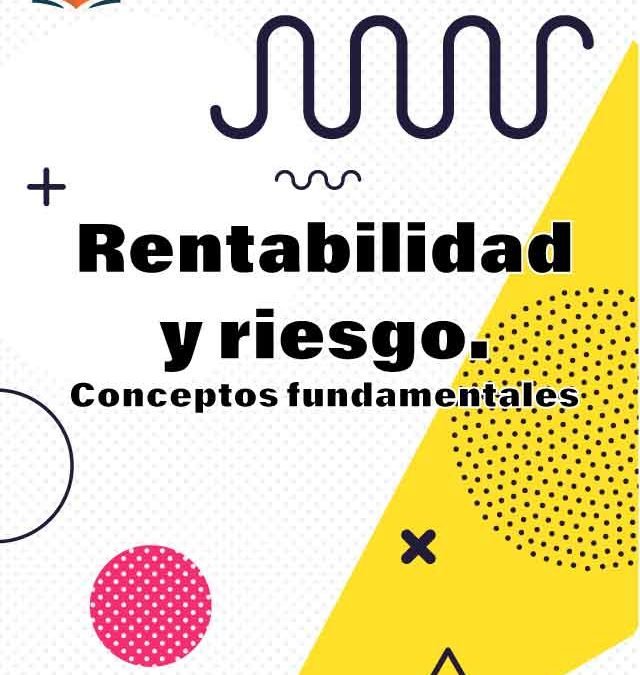 1. Rentabilidad y riesgo: conceptos fundamentales